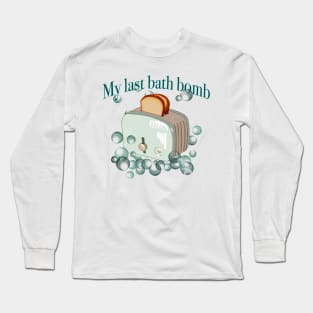 Retro inscription "My last bath bomb" Long Sleeve T-Shirt